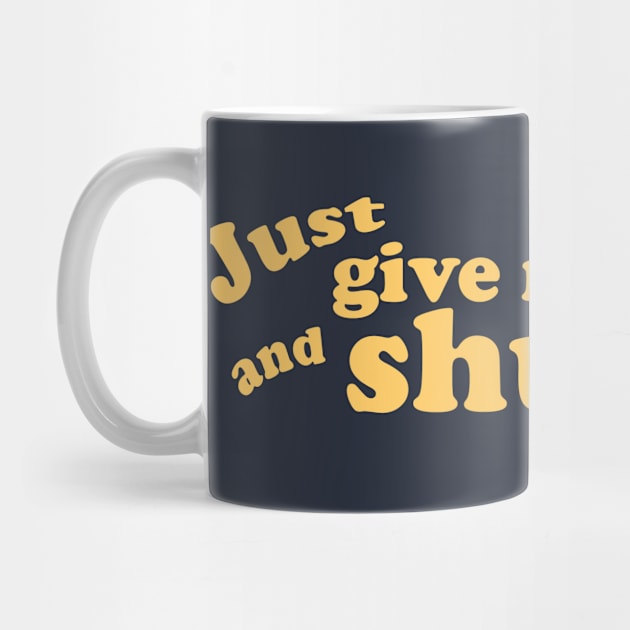 Just give me coffee and shut up. by Going Ape Shirt Costumes